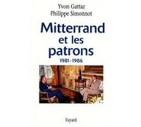 Mitterrand et les patrons 1981-1986 Philippe Simonnot (Auteur), Yvon Gattaz (Auteur)