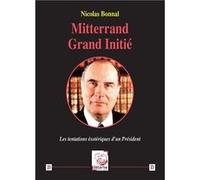 Mitterrand Grand Initié Bonnal Nicolas (Auteur)