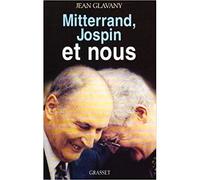 Mitterrand, Jospin et nous - Jean Glavany - Grasset - broché - Livre