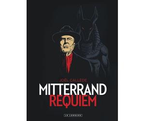 Mitterrand Requiem - Joël Callède - Le Lombard Eds - cartonné - Bande dessinée