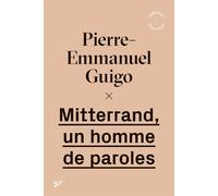 Mitterrand, un homme de paroles - Pierre-Emmanuel Guigo - Presses Universitaires Vincennes - broché - Biographie