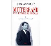Mitterrand, Une Histoire De Français - Tome 1, Les Risques De L'escalade