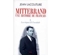 François Mitterrand, une histoire de Français, tome 1: Les Risques de l'escalade