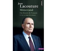 Mitterrand, Une Histoire De Français - Tome 2, Les Vertiges Du Sommet