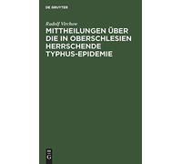 Mittheilungen Über Die In Oberschlesien Herrschende Typhus-Epidemie