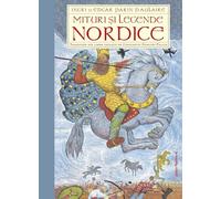 Mituri si legende nordice - Ingri D'Aulaire, Edgar Parin D'Aulaire, Editie in limba romana
