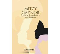 Mitzi Gaynor: A Life in Song, Dance, and Stardom