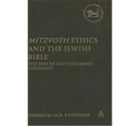 Mitzvoth Ethics and the Jewish Bible: The End of Old Testament Theology Ratheiser, Gershom M. H. (Auteur)