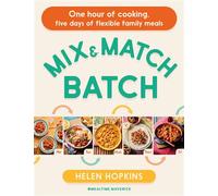Mix and Match Batch One hour of cooking, five days of flexible family meals - Helen Hopkins - Penguin - ebook (ePub) - Livre