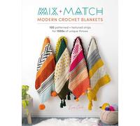Mix and Match Modern Crochet Blankets: 100 Patterned and Textured Stripes for 1000s of Unique Throws