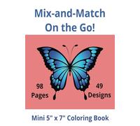 Mix and Match, On the Go Mini Coloring Book, Butterflies, Bird, Flowers, 5"x 7", 99 Pages, 49 Black and White Design Clipart: Small Travel Size, ... Relief, Relaxation for Adults and Teens