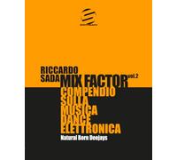 Mix Factor - Compendio sulla musica dance elettronica Vol. 2: Natural Born Deejays