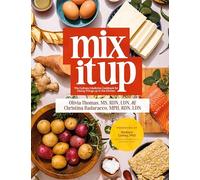 Mix It Up: The Culinary Medicine Cookbook for Mixing Things up in the Kitchen