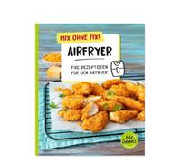 Mix ohne Fix! Airfryer: Fixe Rezeptideen für den Airfryer