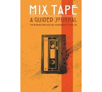 Mix Tape: A Guided Journal for the Soundtrack of Your Life