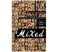 Mixed: An Anthology Of Short Fiction On The Multiracial Experience