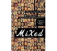 Mixed: An Anthology Of Short Fiction On The Multiracial Experience