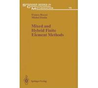 Mixed And Hybrid Finite Element Methods