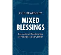Mixed Blessings: International Relationships of Assistance and Conflict