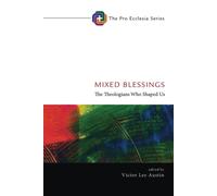 Mixed Blessings: The Theologians Who Shaped Us: 12 (Pro Ecclesia Series)