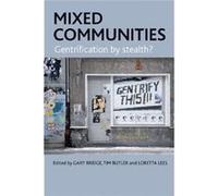 Mixed Communities: Gentrification By Stealth? (Paperback) Gary Bridge, Tim Butler, Loretta Lees (Auteur)