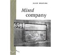 Mixed Company, Phoenix Poets Series Alan Shapiro (Auteur)