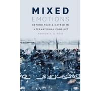 Mixed Emotions: Beyond Fear and Hatred in International Conflict
