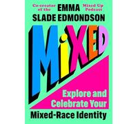 Mixed: Explore and Celebrate Your Mixed-Race Identity