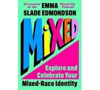 Mixed: Explore and Celebrate Your Mixed-Race Identity - Emma Slade Edmondson - Rocket Fox - ebook (ePub) - Livre