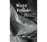 mixed feelings: musings on heartbreak, transformation, motion, and moving on.