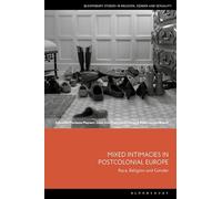 Mixed Intimacies in Postcolonial Europe: Race, Religion and Gender
