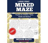 Mixed Maze Puzzles for Children, Teens, Adults and Seniors: Large Print Puzzles, Mazes in Square, Hexagon & Circle Patterns, Medium difficulty mazes, Great for relaxation, learning, or screen-free fun