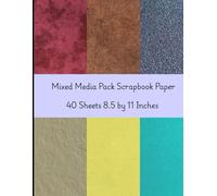 Mixed Media Pack Scrapbook Paper: 40 Sheets of Textured Design Paper 8.5x11 Inches for scrapbooking, card making, junk journaling, and all your DIY paper crafts