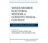 Mixed-Member Electoral Systems In Constitutional Context: Taiwan, Japan, And Beyond