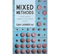 Mixed Methods: A short guide to applied mixed methods research