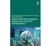 Mixed Methods Research Design For The Built Environment