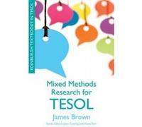 Mixed Methods Research for TESOL - [Version Originale] James Dean Brown, Joan Cutting, Fiona Farr, (Auteur)