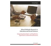 Mixed Methods Research in Education and Social Sciences: Integrating Quantitative and Qualitative Approaches in Educational Research