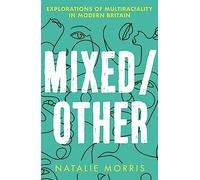 Mixed/Other: Explorations of Multiraciality in Modern Britain