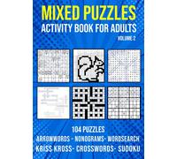 Mixed Puzzle Activity Book for Adults Volume 2: Arrowwords, Crossword, Kriss Kross, Word Search, Sudoku & Nonogram Variety Puzzlebook (UK Version)