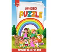Mixed Puzzle Activity Book For Kids Ages 6 To 12: Awesome Activity Book With Various Puzzles Like Mazes, Sudoku, And Word Match