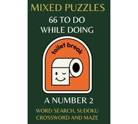 MIXED PUZZLE BOOK FOR ADULTS, 66 PUZZLES TO DO, WHILE DOING A NUMBER 2: FUN BATHROOM ACTIVITY BOOK FOR ADULTS, WORD SEARCH, SUDOKU, CROSSWORD AND MAZE