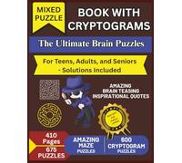 Mixed Puzzle Book with Cryptograms: The Ultimate Brain Puzzles - For Teens, Adults and Seniors - 600 Quotes with Solutions - 600 Cryptogram & 75 Maze Puzzles - 8.5x11 inches - 410 Pages