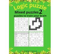 Mixed Puzzles 2: 243 Unique Logic Puzzles - Bricks, Kazaguruma, Sudoku Variants, Mazes, Crosswords & More