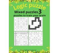 Mixed Puzzles 3: 243 Unique Logic Puzzles - Bricks, Kazaguruma, Sudoku Variants, Mazes, Crosswords & More