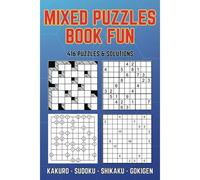 Mixed Puzzles Book Fun: Puzzle Activity Book 416 Puzzles 4 Different Games Kakuro Sudoku Shikaku Gokigen