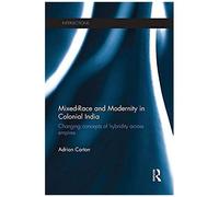 Mixed-Race And Modernity In Colonial India