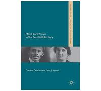 Mixed Race Britain In The Twentieth Century