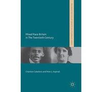 Mixed Race Britain in The Twentieth Century (Palgrave Politics of Identity and Citizenship Series) - [Version Originale] Inconnu (Auteur)