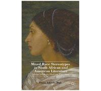 Mixed Race Stereotypes In South African And American Literature